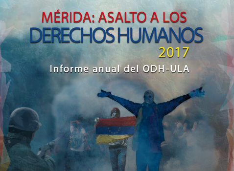 [Informe] Mérida asalto a los Derechos Humanos 2017. Informe anual del ODH-ULA