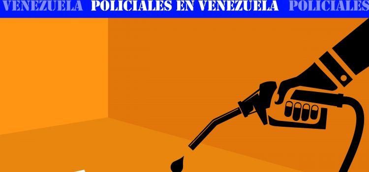 [Informe] Perder la vida por unos litros de gasolina a manos de funcionarios policiales en Venezuela