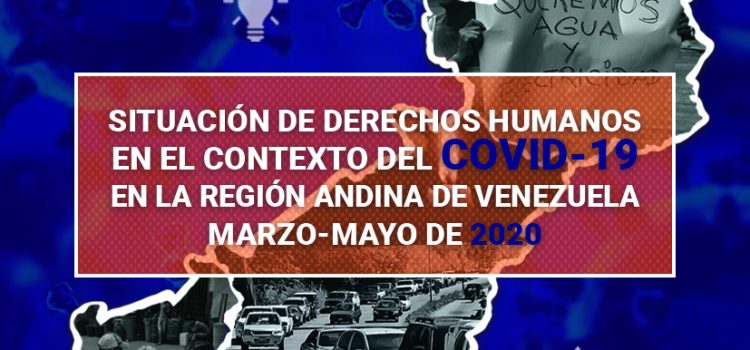 [Informe] Situación de derechos humanos en el contexto del COVID-19  en la región andina de Venezuela  Marzo-Mayo de 2020