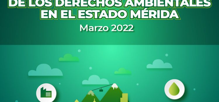 [Informe] Situación actual de los derechos ambientales en el estado Mérida, marzo 2022