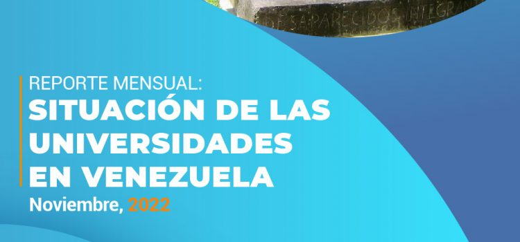 Situación de las universidades en Venezuela, Reporte mensual: noviembre, 2022 Situación de las universidades en Venezuela, Reporte mensual: noviembre, 2022