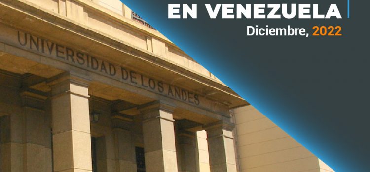Situación de las universidades en Venezuela, Reporte mensual: diciembre, 2022 Situación de las universidades en Venezuela, Reporte mensual: diciembre, 2022