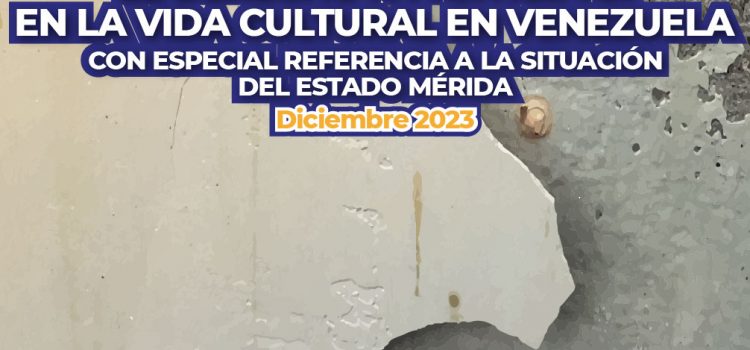 [Informe] El derecho a participar en la vida cultural en Venezuela. Con especial referencia a la situación del estado Mérida. Diciembre 2023